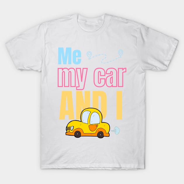 Me, my car and me T-Shirt by Studio468